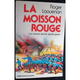 La moisson rouge. T1. Les bretons dans la grande guerre. R. Laouenan