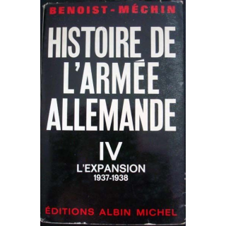 Histoire de l'Armée Allemande l'expansion 1937 - 1938, tome 4