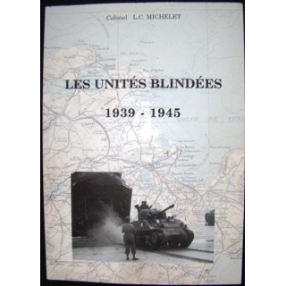 Les unités blindés 1939-1945. L.C. Michelet