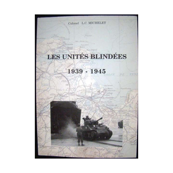 Les unités blindés 1939-1945. L.C. Michelet