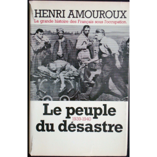 La grande histoire des Français sous l'occupation - T 1. H. Amouroux