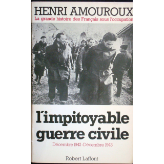 La grande histoire des Français sous l'occupation - T 6. H. Amouroux