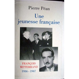 Une jeunesse française. François Mitterrand 1934-47. P. Péan