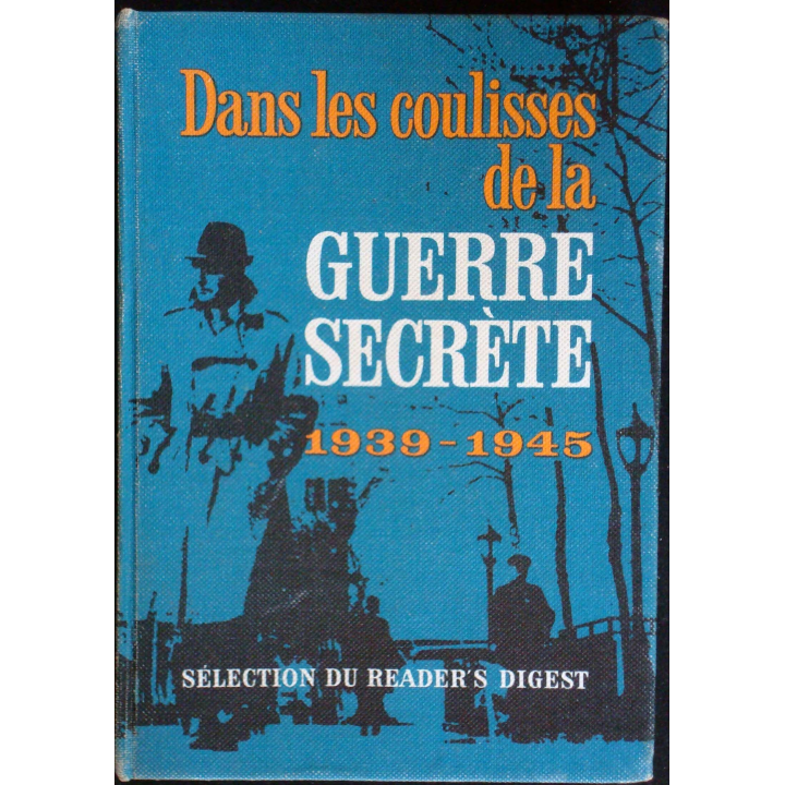 Dans les coulisses de la guerre secrète - 1939-1945