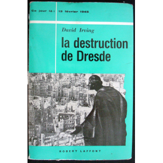 Ce jour-là : 13 Février 1945. La destruction de Dresde. D. Irving