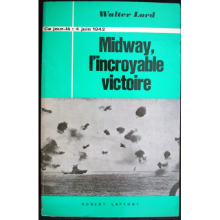 Ce jour-là : 4 Juin 1942. Midway, l'incroyable victoire Lord Laffont