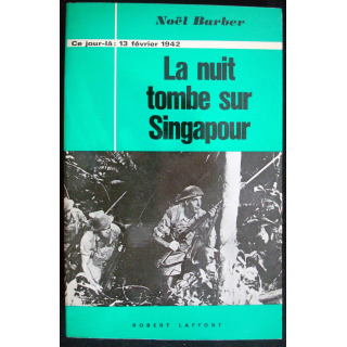 Ce jour-là : 13 Février 1942 La nuit tombe sur Singapour Barber Laffont