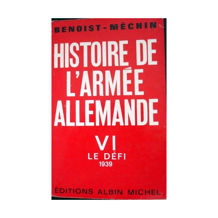 Histoire de l'Armée Allemande le défi 1939, tome 6