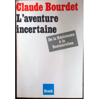 L'aventure incertaine - De la résistance à la restauration