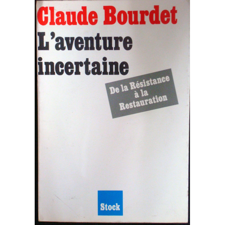 L'aventure incertaine - De la résistance à la restauration