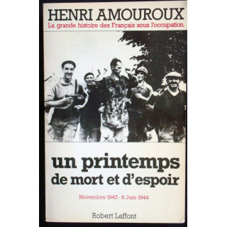 Un Printemps de mort et d'espoir. Nov 43-Juin 44. H Amoureux Laffont