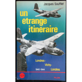 Un étrange itinéraire - Londres-Vichy-Londres 1940-1944