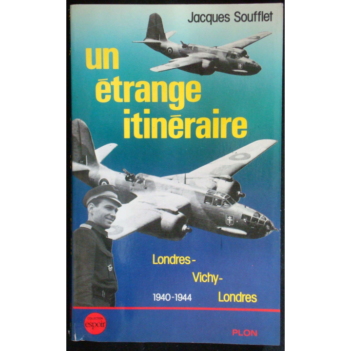 Un étrange itinéraire - Londres-Vichy-Londres 1940-1944