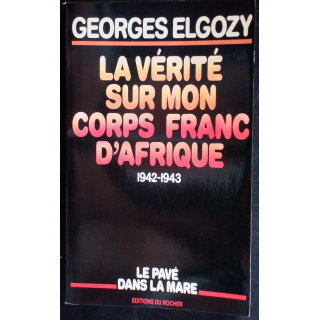 La vérité sur mon corps-franc d'Afrique - 1942-1943