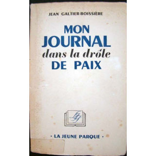 Mon journal dans la drôle de Paix. Galtier-Boissière La jeune Parque