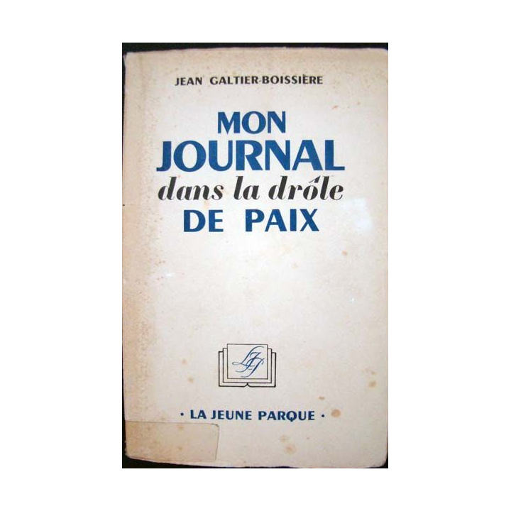 Mon journal dans la drôle de Paix. Galtier-Boissière La jeune Parque