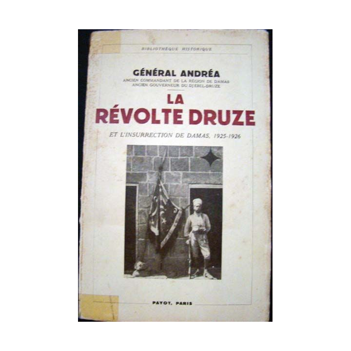 La révolte Druze et l'insurrection de Damas 1925-1926. Gén. Andréa