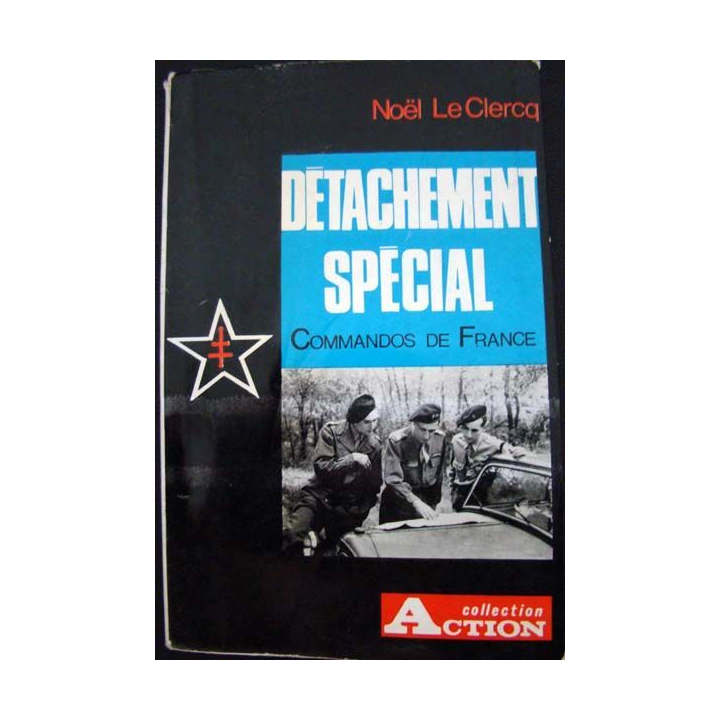 Détachement spécial. Commandos de France N. LeClercq Action