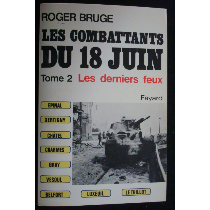 Les combattants du 18 Juin. Tome 2, les derniers feux