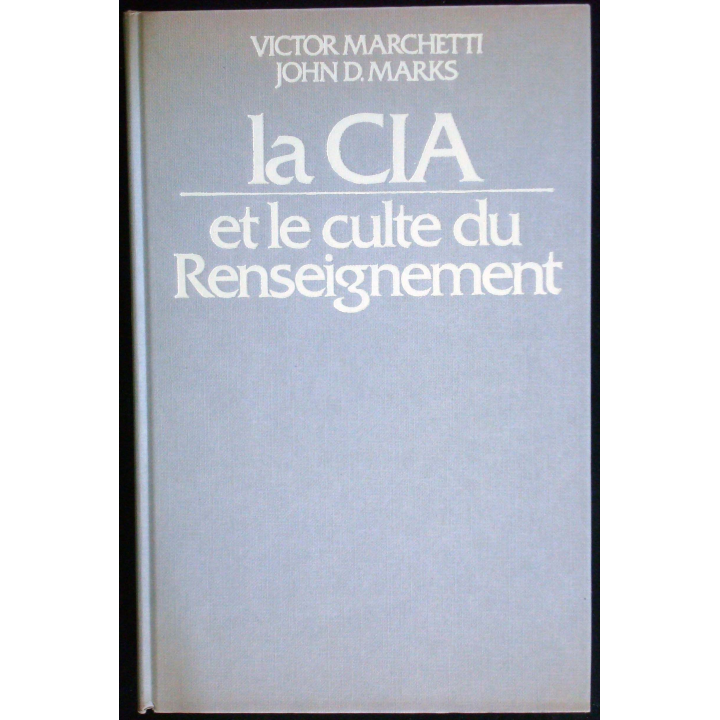 La CIA et le culte du renseignement de Victor Marchetti & John Marks