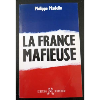 La France mafieuse de Philippe Madelin aux éditions du Rocher 1994