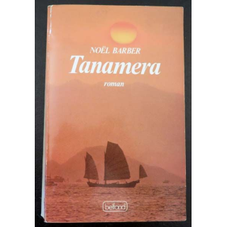 Tanamera écrit par Noël Barber aux éditions Belfond