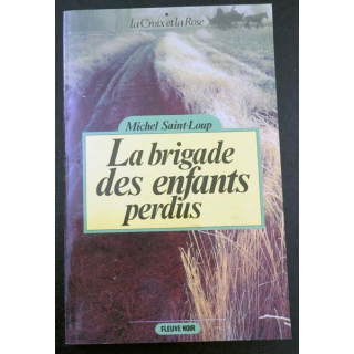 La brigade des enfants perdus de Michel Saint-Loup La croix et la rose