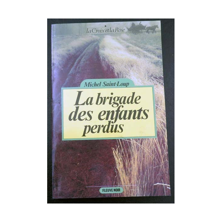 La brigade des enfants perdus de Michel Saint-Loup La croix et la rose