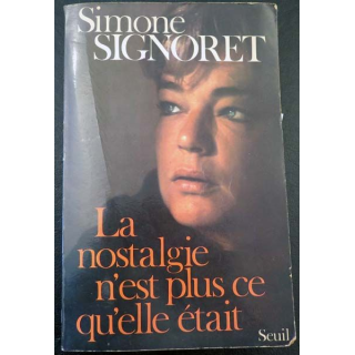 La Nostalgie n'est plus ce qu'elle était Simone Signoret Seuil 1976