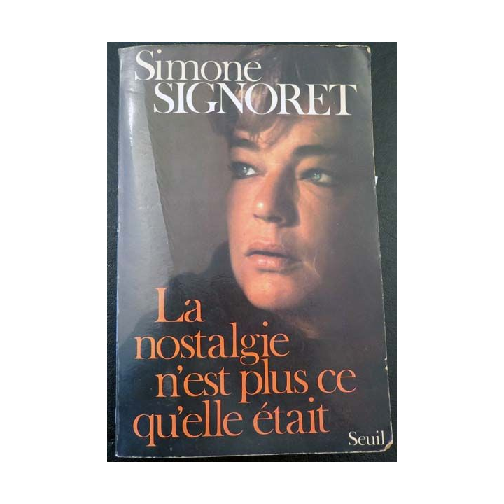 La Nostalgie n'est plus ce qu'elle était Simone Signoret Seuil 1976