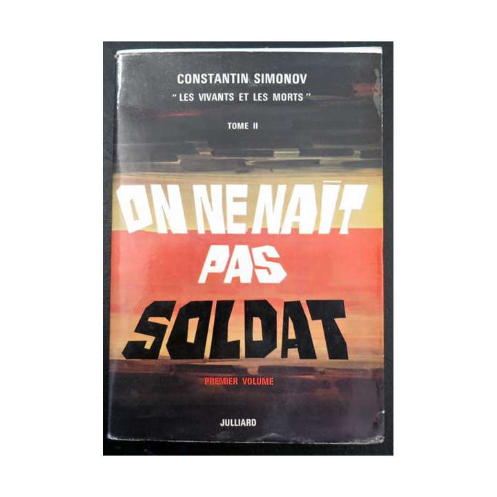 Les Vivants et les morts On ne nait pas soldat Tome II Simonov Julliard