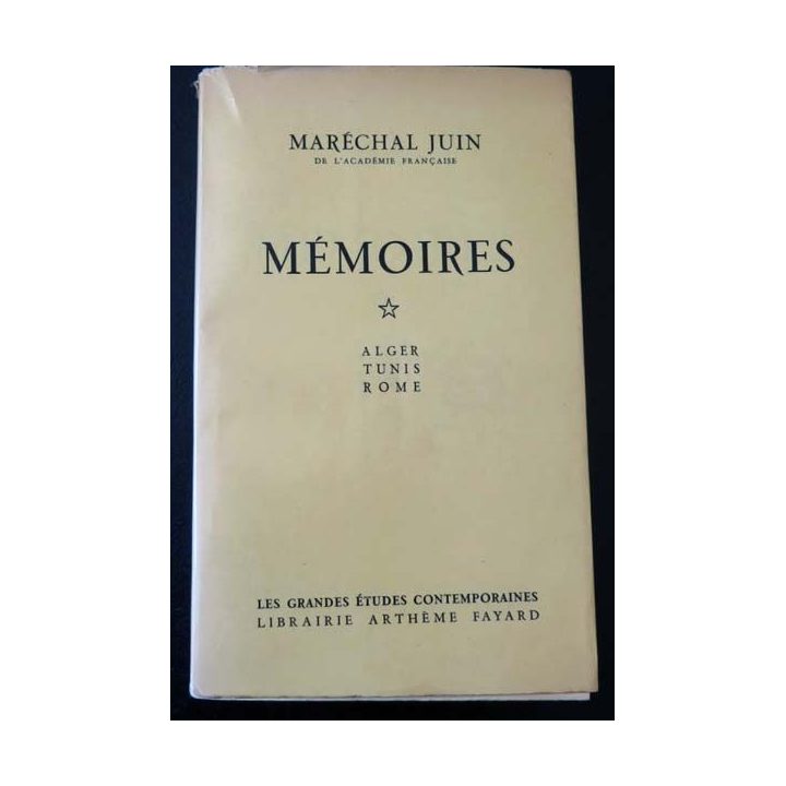 Mémoires Tome 1 Alger Tunis Rome du Maréchal Juin Arthème Fayard 