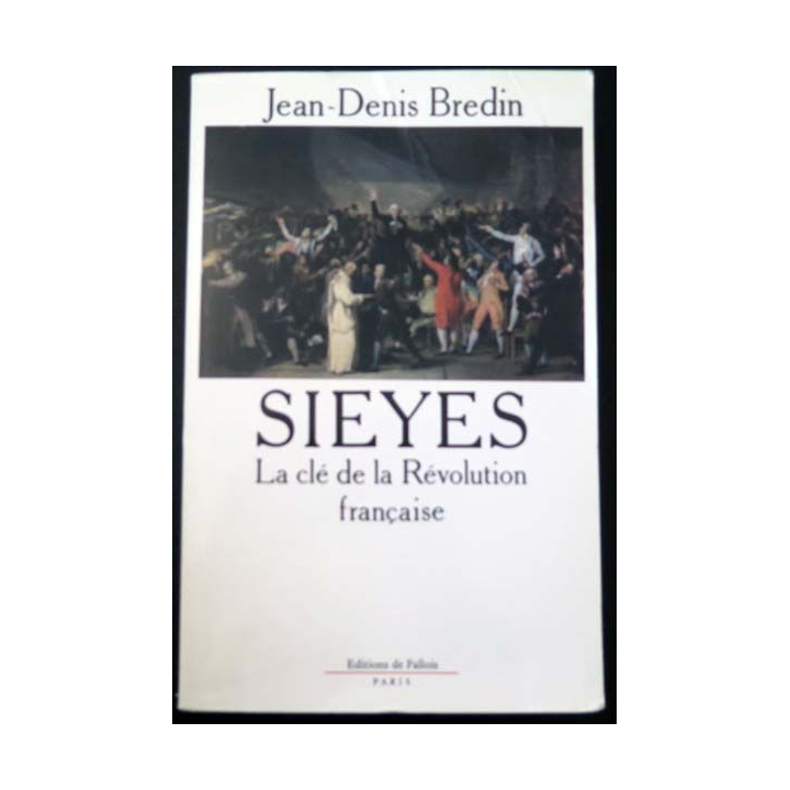 Sieyes La clé de la Révolution française de Jean-Denis Bredin