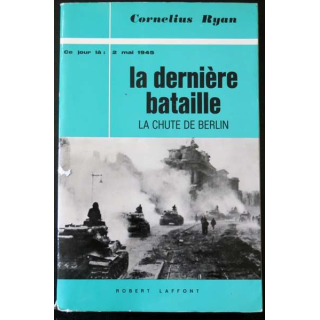 La dernière Bataille de Cornélius Ryanaux éditions Robert Laffont 1966 (C143)