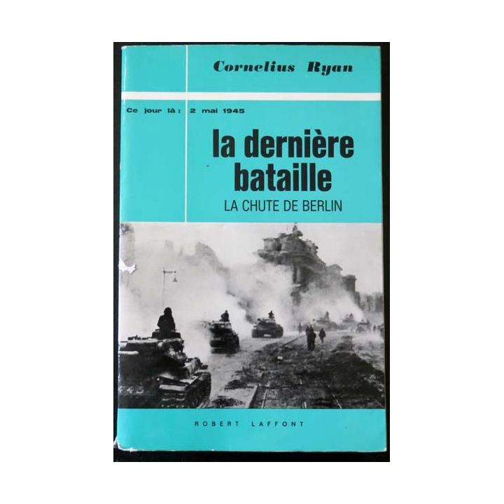 La dernière Bataille de Cornélius Ryanaux éditions Robert Laffont 1966 (C143)