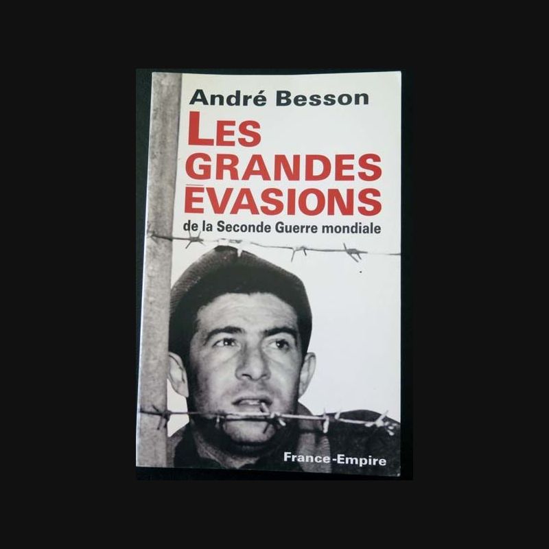 Les Plus Grandes Evasions De L'histoire Les Grandes Evasions de la seconde guerre mondiale d'André Besson