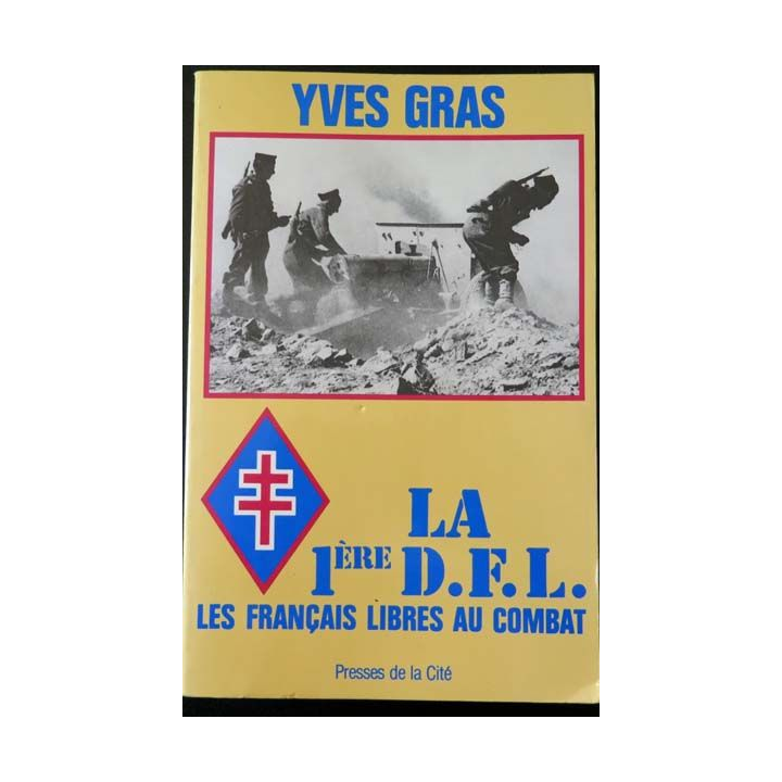 La 1° DFL les Français libres au Combat de Yves Gras Presses de la Cité
