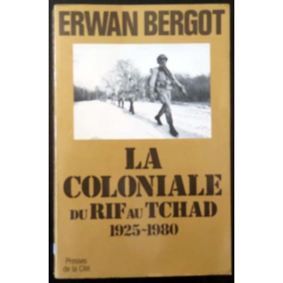 La Coloniale du RIF au Tchad d'Erwan Bergot Presses de la Cité 1982