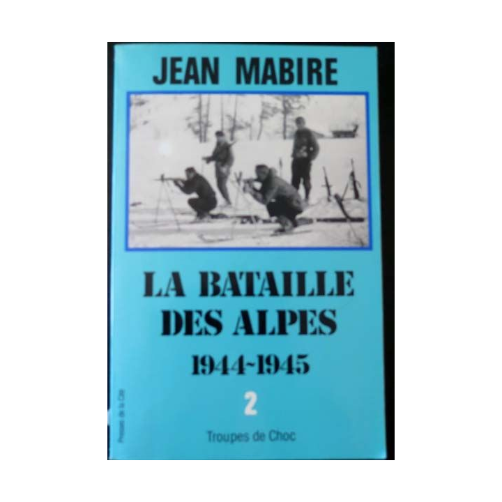 La Bataille des Alpes 1944-1945 Tome 2 de Jean Mabire 