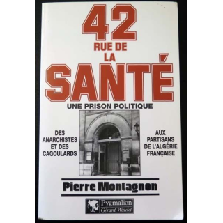 42 Rue de la Santé Une prison politique de Pierre Montagnon