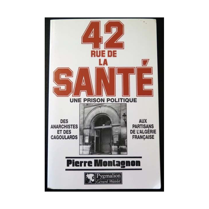42 Rue de la Santé Une prison politique de Pierre Montagnon