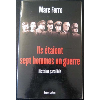Ils étaient sept hommes en guerre de Marc Ferro Robert Laffont 2007