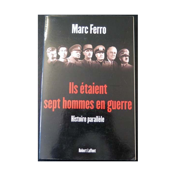 Ils étaient sept hommes en guerre de Marc Ferro Robert Laffont 2007