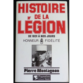 Histoire de la légion de 1831 à nos jours de Pierre Montagnon Pygmalion