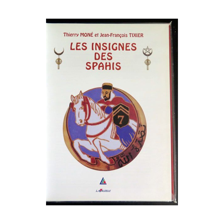 Les Insignes des spahis thierry Moné jean-François Tixier Lavauzelle 