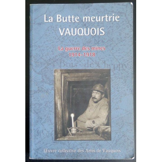 La Butte meurtrie Vauquois la guerre des mines 1914 - 1918  