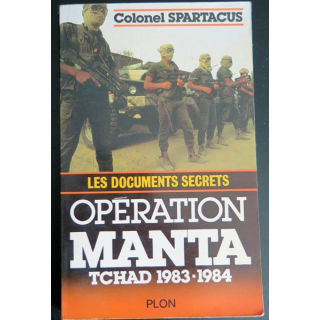 Opération Manta Tchad 1983 - 1984 les documents secrets Colonel Spartacus Plon