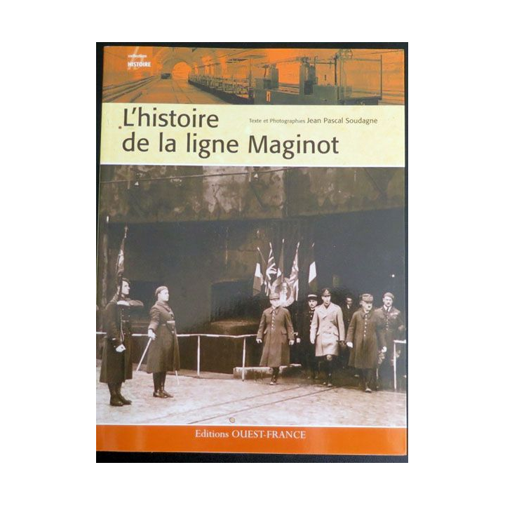 L'Histoire de la Ligne Maginotde Jean pascal Soudagne Editions Ouest France 