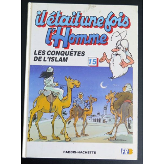 BD Il était une fois l'homme les conquêtes de l'Islam Fabbri Hachette
