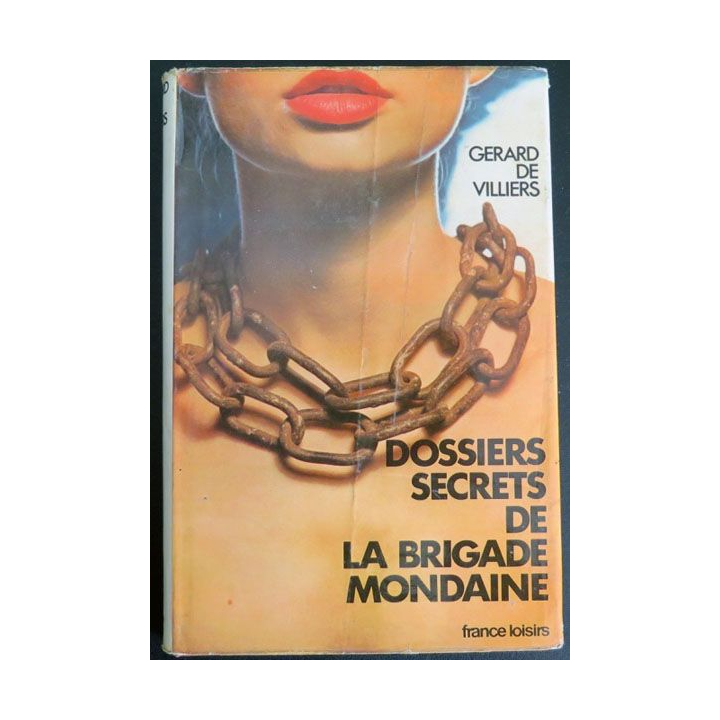 Dossiers secrets de Brigade mondaine Gérard de Villiers France Loisirs
